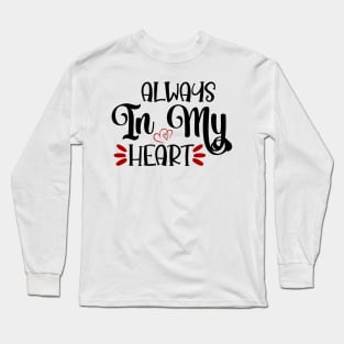 Always in my heart Long Sleeve T-Shirt